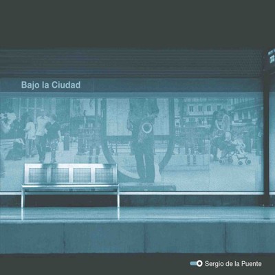 アルバム/Bajo la ciudad/Sergio de la puente