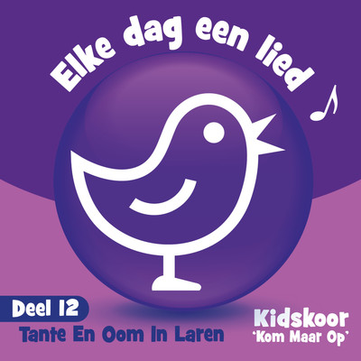 アルバム/Elke Dag Een Lied Deel 12 (Tante En Oom In Laren)/Kidskoor Kom Maar Op