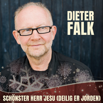 Schonster Herr Jesu (Deilig er jorden)/Dieter Falk