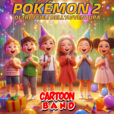 シングル/Pokemon 2: Oltre I Cieli Dell'Avventura/Cartoon Band