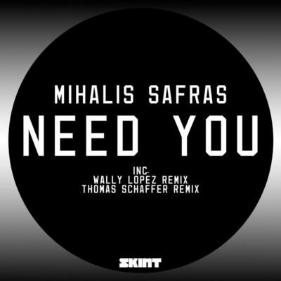 Need You (Wally Lopez Remix)/Mihalis Safras