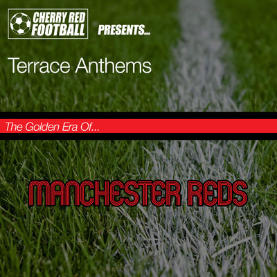 The Golden Era of Manchester Reds: Terrace Anthems/Various Artists