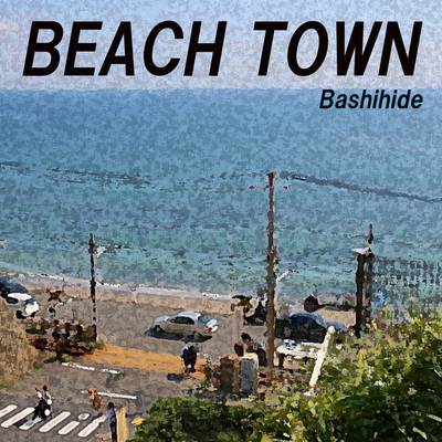 BEACH TOWN/Bashihide