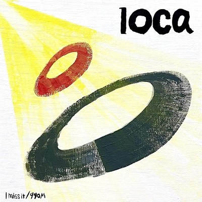 loca/I miss it