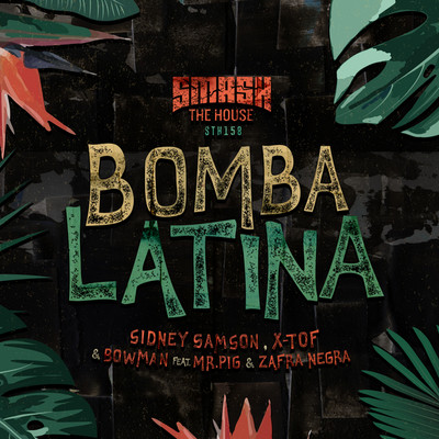 Bomba Latina/Sidney Samson, X-Tof & Bowman feat.Mr.Pig & Zafra Negra