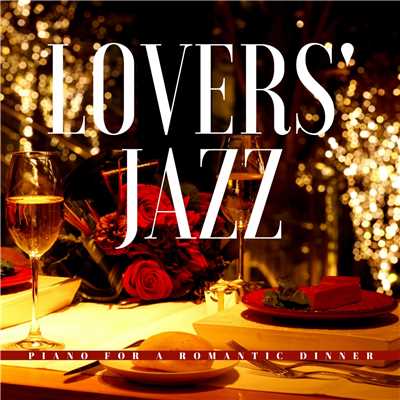 アルバム/Lovers' Jazz: Romantic Dinner Date Piano/Relaxing Piano Crew