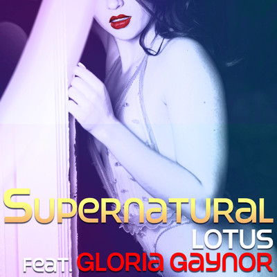 シングル/Supernatural (feat. Gloria Gaynor)/Lotus