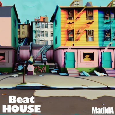 Beat House/MatildA