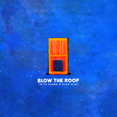 シングル/Blow The Roof/Louis The Child／Kasbo／EVAN GIIA