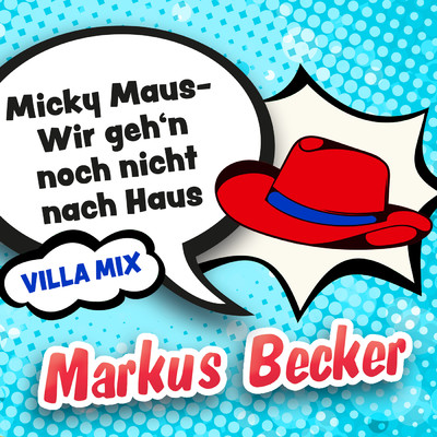 Micky Maus - Wir geh'n noch nicht nach Haus (Villa-Mix)/Markus Becker