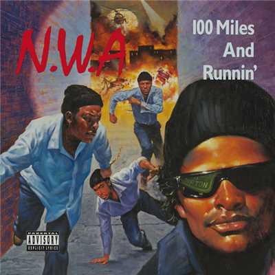 アルバム/100 Miles And Runnin' (Explicit)/N.W.A.