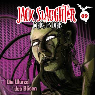 09: Die Wurzel des Bosen/Jack Slaughter - Tochter des Lichts