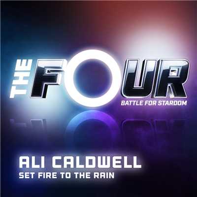 Set Fire To The Rain (The Four Performance)/Ali Caldwell