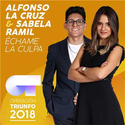Echame La Culpa (Operacion Triunfo 2018)/Alfonso La Cruz／Sabela Ramil