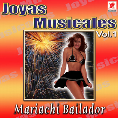 Joyas Musicales, Vol. 1/Mariachi Bailador
