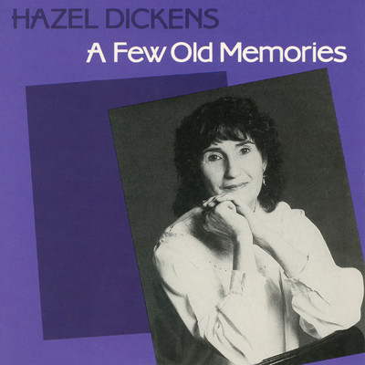アルバム/A Few Old Memories/Hazel Dickens