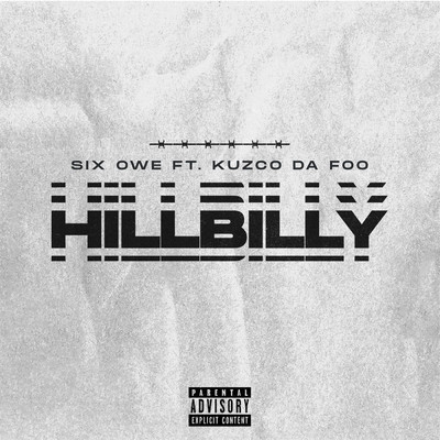 シングル/Hillbilly (feat. Kuzco Da Foo)/6ix 0we