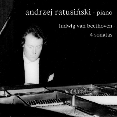 Ludwig van Beethoven: 4 Sonatas/Andrzej Ratusinski