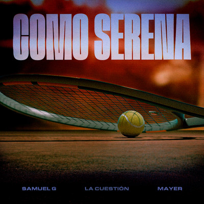 シングル/Como Serena/Samuel G, La Cuestion & Mayer