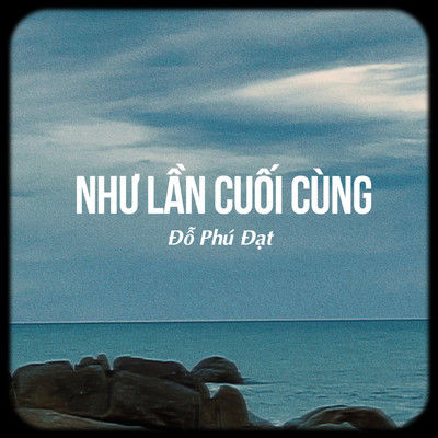 アルバム/Nhu Lan Cuoi Cung/Do Phu Dat