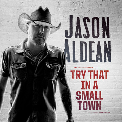 シングル/Try That In A Small Town/Jason Aldean