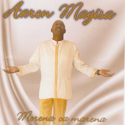 Morena Oa Marena/Aaron Mayisa