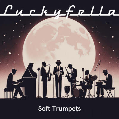 シングル/Soft Trumpets/Luckyfella