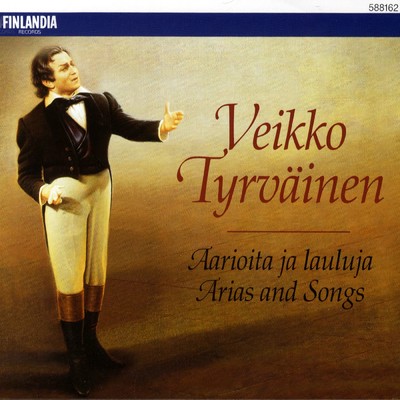 Arias and Songs - Aarioita ja lauluja/Veikko Tyrvainen