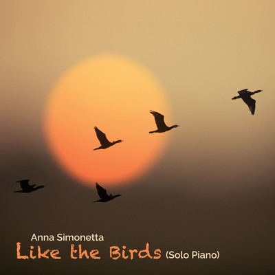 Like the Birds (Solo Piano)/Anna Simonetta