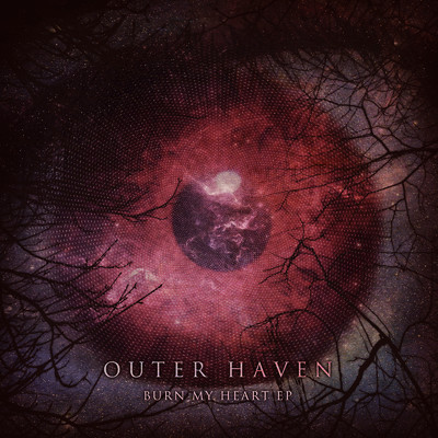BURN MY HEART EP/OUTERHAVEN