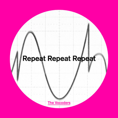シングル/Repeat Repeat Repeat/The Vocoders