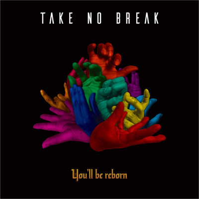 アルバム/You'll be reborn/TAKE NO BREAK