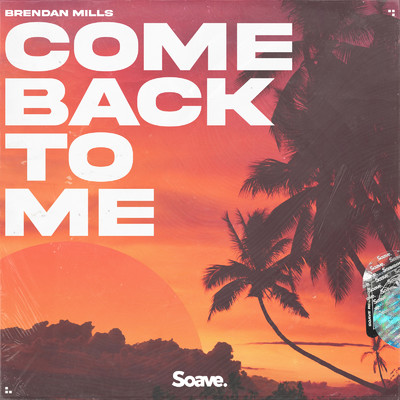 Come Back To Me/Brendan Mills