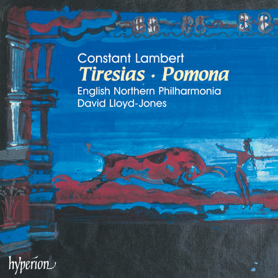 C. Lambert: Tiresias, Act III: No. 4, The Female Tiresias Remembered. Piacevole/デイヴィッド・ロイド=ジョーンズ／イングリッシュ・ノーザン・フィルハーモニア／Michael Cleaver