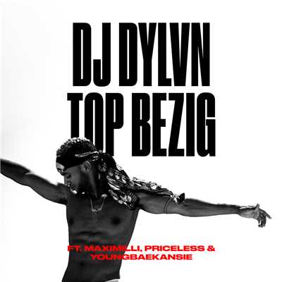 シングル/Top Bezig (Explicit) (featuring MaxiMilli, Priceless, YOUNGBAEKANSIE)/DJ DYLVN