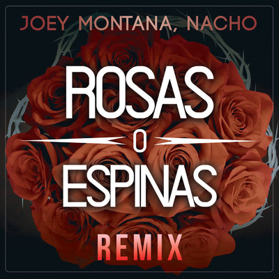 Rosas O Espinas (Remix)/Joey Montana／ナッチョ