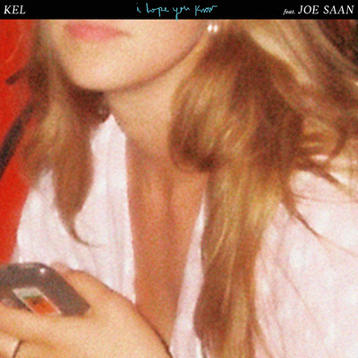 I Hope You Know (feat. Joe Saan)/Kel