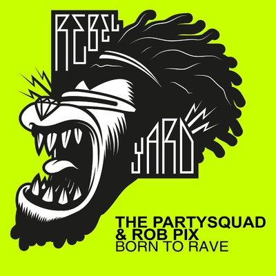 Born To Rave/The Partysquad & Rob Pix