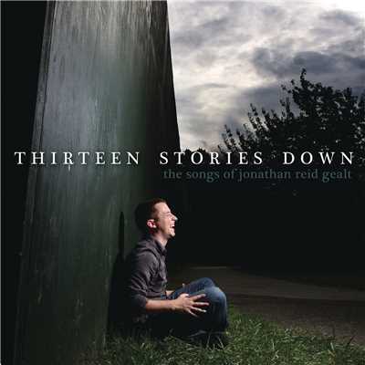 Thirteen Stories Down: The Songs Of Jonathan Reid Gealt/Various Artists