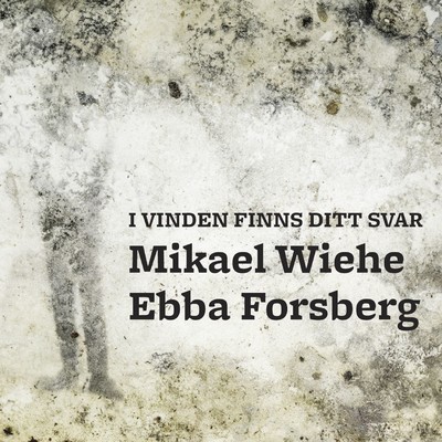 シングル/I vinden finns ditt svar (Blowin' in the Wind)/Mikael Wiehe, Ebba Forsberg