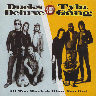 All Too Much & Blow You Out/Ducks Deluxe & Tyla Gang