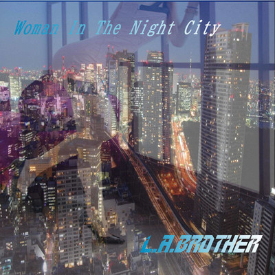 Woman In The Night City/L.A.BROTHER