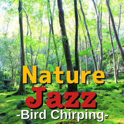 アルバム/Nature Jazz -Bird Chirping-/TK lab