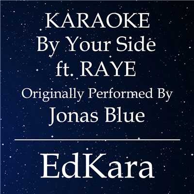 By Your Side (Originally Performed by Jonas Blue feat. RAYE) [Karaoke No Guide Melody Version]/EdKara