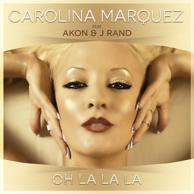 Oh La La La (Marco Cavax Tropical Mix)[feat. Akon & J Rand]/Carolina Marquez