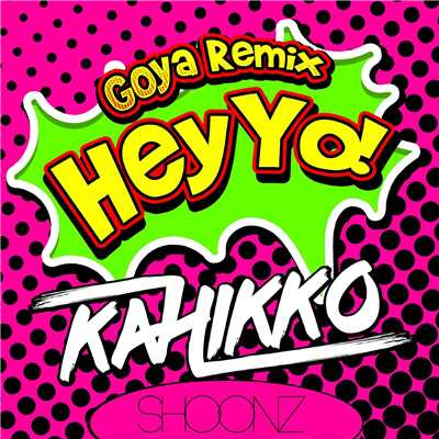 シングル/Hey Yo！ (Goya Remix)/Kahikko