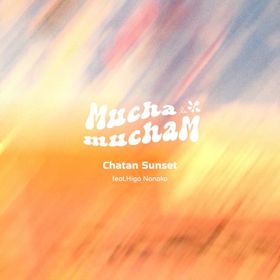 シングル/Chatan Sunset (feat. Higa Nanako)/MuchaMuchaM