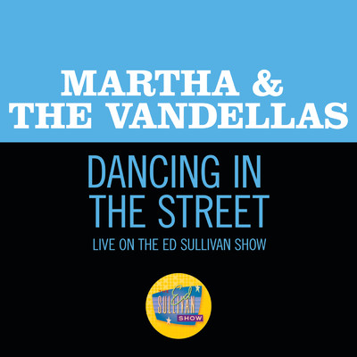 シングル/Dancing In The Street (Live On The Ed Sullivan Show, December 5, 1965)/マーサ&ザ・ヴァンデラス