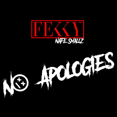 No Apologies (Explicit)/Fekky／Nafe Smallz