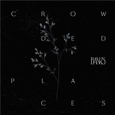 シングル/Crowded Places/バンクス